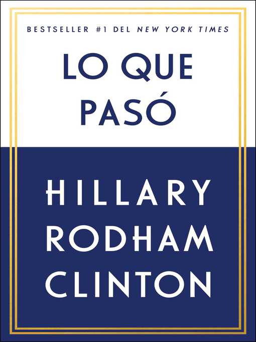 Title details for Lo que pasó by Hillary Rodham Clinton - Available